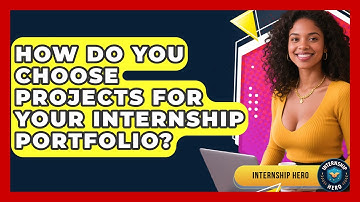How Do You Choose Projects For Your Internship Portfolio? - Internship Hero