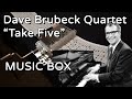 Dave brubeck quartet  take five music box