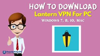 Lantern VPN For PC - Free Download Lantern VPN For PC -Windows/7/8/10/Mac screenshot 2