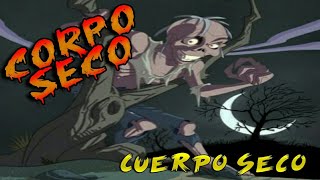 Corpo Seco (El Cuerpo Seco) / Leyenda de Brasil / SR.MISTERIO