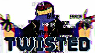 TWISTED × Error Sans AMV × Remake