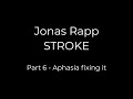 Jonas Rapp STROKE - Part 6: Aphasia fixing it