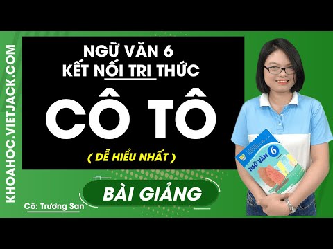 Video Cô Tô - Ngữ Văn 6 - Kết nối tri thức - Cô Trương San... - youtube