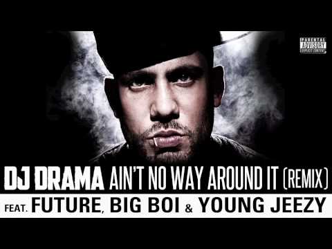 dj drama ain't no way around it remix