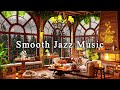 Jazz relaxing music for working studyingsmooth jazz instrumental music  cozy coffee shop ambience