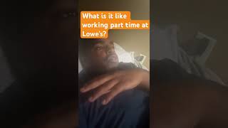 Working at Lows part time how to get more hours #youtube #Lowe’s ￼#shortvideo