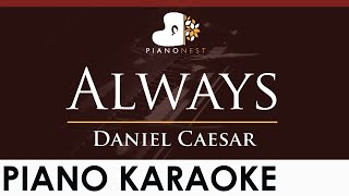 Daniel Caesar - Always - HIGHER Key (Piano Karaoke Instrumental) Resimi