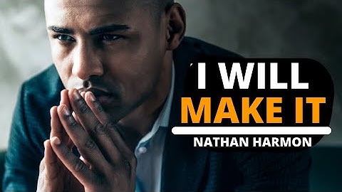 I WILL MAKE IT - Powerful Motivational Speech Video (Featuring Nathan Harmon)
