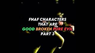 FNAF Characters That Are Good/Broken/Pure Evil Part 3 #fnaf #shorts #edit #fnafsecuritybreach #fyp