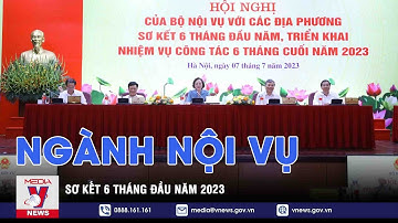 Ngành Nội vụ sơ kết 6 tháng đầu năm 2023 - VNEWS