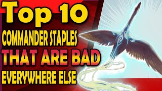Top 10 Commander Staples That Are BAD Everywhere Else - MTG