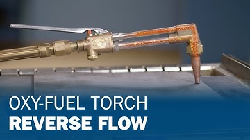How to Prevent Reverse Flow in an Oxy-Fuel Torch