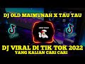 DJ OLD AISYAH MAIMUNAH X TAU TAU VIRAL TIKTOK TERBARU 2022