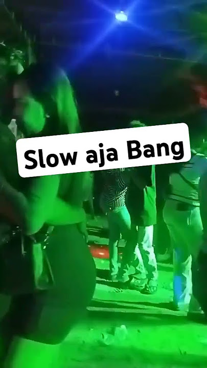 Slow aja bang