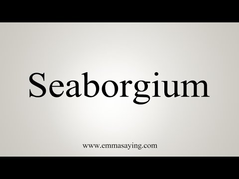 How To Say Seaborgium