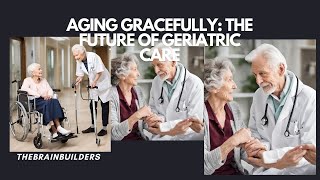 Aging Gracefully: The Future of Geriatric Care#eldercare #aging #geriatrics
