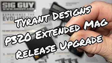 Tyrant Designs SIG Sauer P320 Extended Magazine Release Installation Video