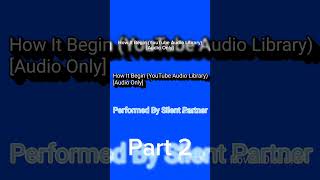 How It Begin (YouTube Audio Library) [Audio Only] - Part 2 #Shorts #Clips #Part2