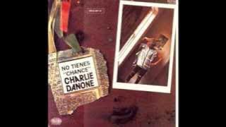 Charlie Danone - You Ain't Got A Chance (No Tienes 