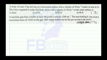 A body of mass 5kg moving on a horizontal surface with a velocity of 10m/s comes to rest in 2sec