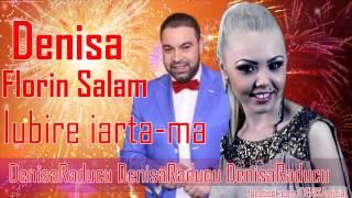 Miniatura de vídeo de "DENISA si FLORIN SALAM - Iubire iarta-ma (audio)"