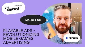 Playable Ads - Revolutionizing mobile games advertising / Jakub Kukuryk (Popcore)