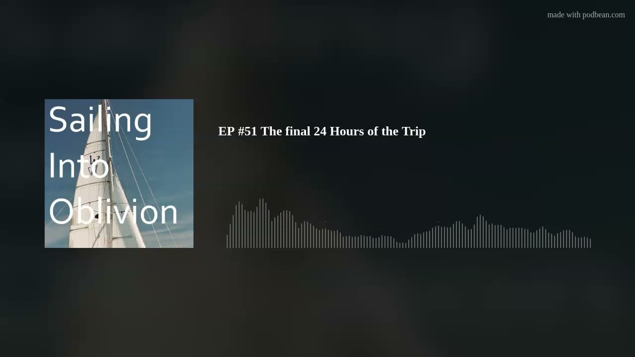 EP #51 The final 24 Hours of the Trip