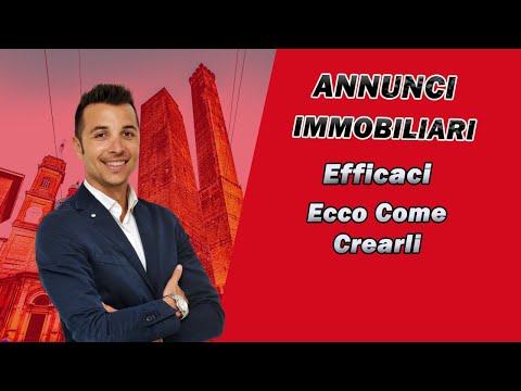 COME CREARE ANNUNCI IMMOBILIARI EFFICACI