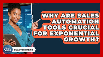 Why Are Sales Automation Tools Crucial For Exponential Growth? - Sales Saas Breakdown