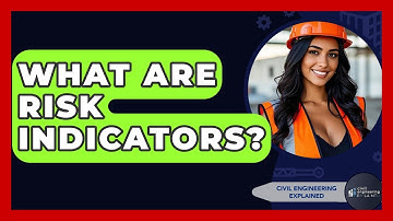 What Are Risk Indicators? - Civil Engineering Explained