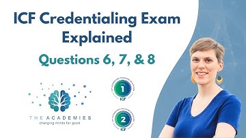 The ICF Credentialing Exam (PCC/MCC Candidates) Explained: Part 3 | The Academies