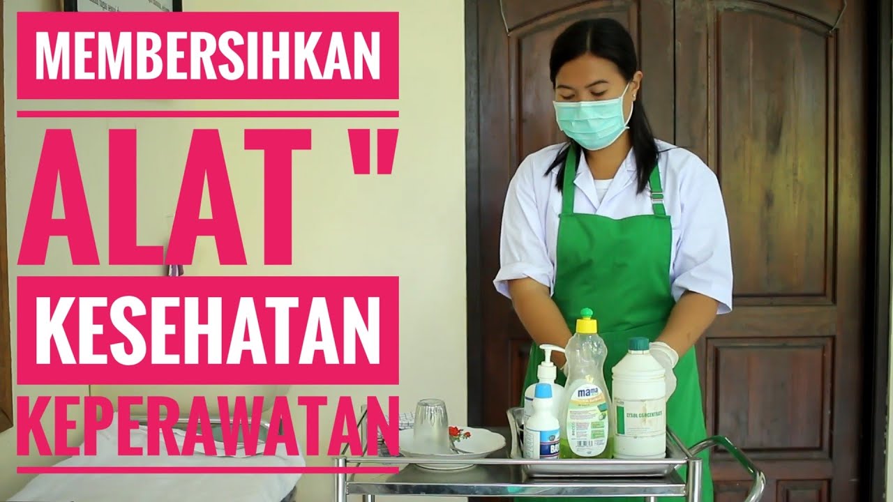 MEMBERSIHKAN ALAT KESEHATAN - KEPERAWATAN - SMK KESEHATAN
