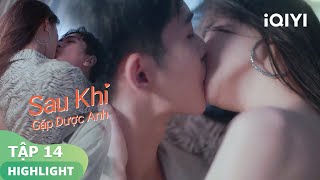 Cô gái hôn nhau đắm đuối cưởi áo với bạn trai | Sau Khi Gặp Được ...