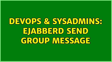 DevOps & SysAdmins: ejabberd send group message