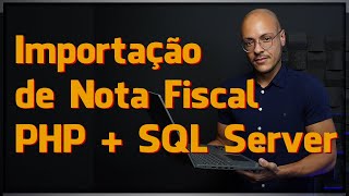 Importação e Upload de Nota Fiscal com PHP + SQL Server | Procedure na Prática - Parte 1