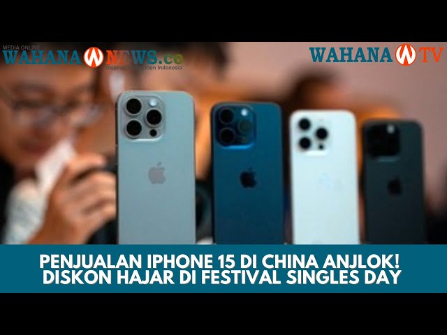 Persaingan E-commerce dan Festival Belanja Singles Day: Penjualan iPhone 15 Anjlok di China!