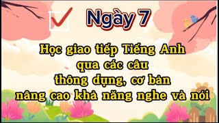 Ngày 7 Nâng cao khả năng nghe nói Tiếng Anh qua các câu nói thông dụng hằng ngày