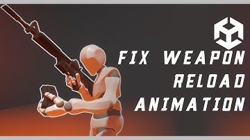 How To Fix Weapon Reload Animation In Unity