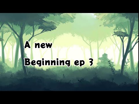 A new Beginning episode 3 (my au,more info about my au in the description,redesigned them a little)