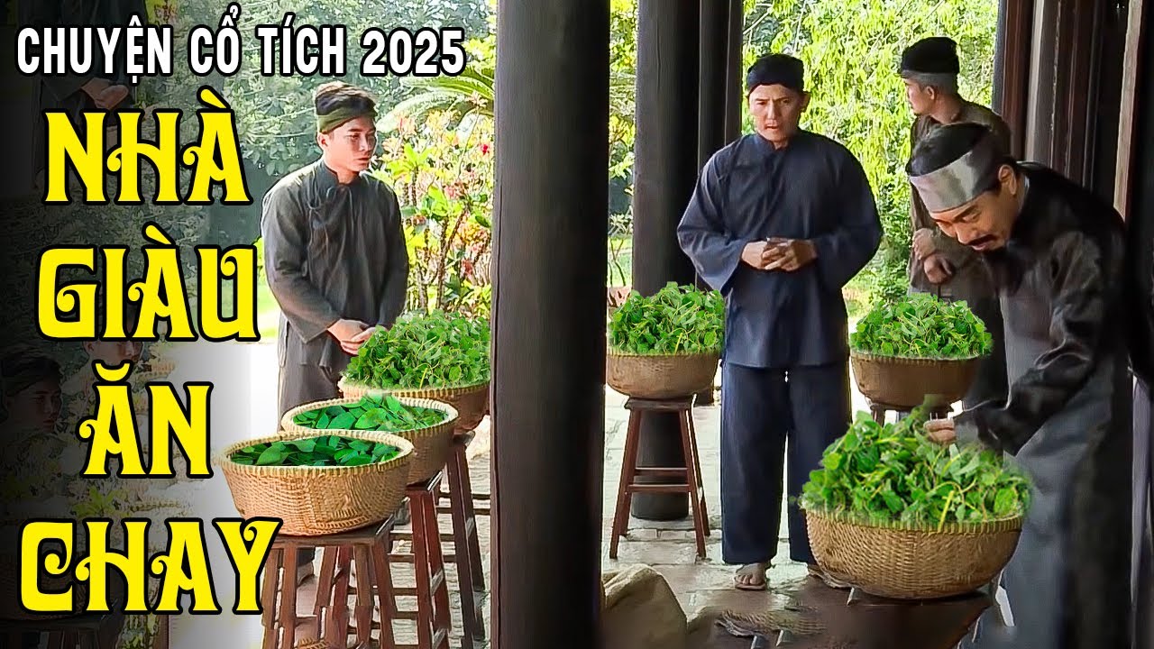 NHÀ GIÀU ĂN CHAY | Chuyện Cổ Tích Mới 2025🍀Cổ Tích Đất Việt 2025🍀Cổ Tích Việt Nam 2025 | Cổ Tích