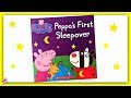 PEPPA PIG "PEPPA'S FIRST SLEEPOVER" - Read Aloud - Storybook for kids, children