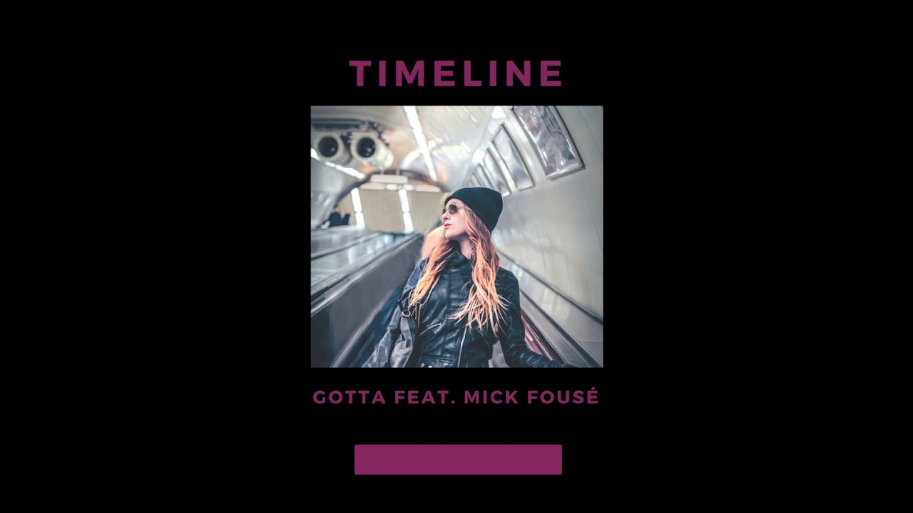 Gotta feat. Mick Fousé - Timeline - (Radio Edit)