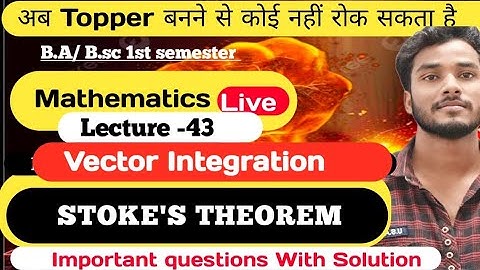 Vector Calculus  / State and Proof Stoke