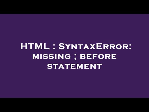 HTML : SyntaxError: missing ; before statement