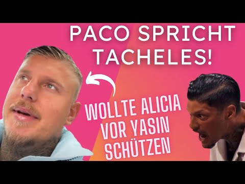 Paco packt über Yasin & Alicia aus