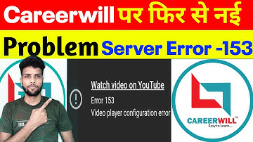 Careerwill Server Error 153 | Watch Video On YouTube error 153 | Careerwill app new Problem error