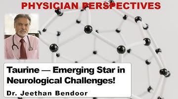 Taurine – Emerging Star in Neurological Challenges!