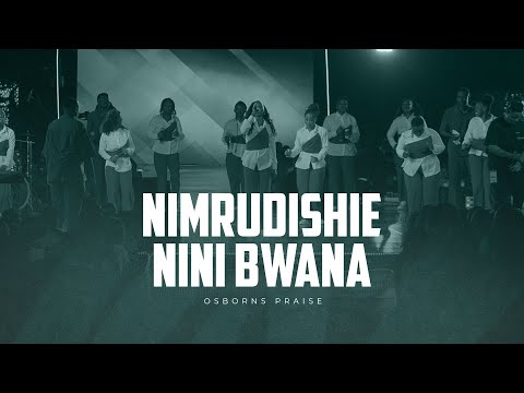 Nimrudishie Nini Bwana Osborns Praise