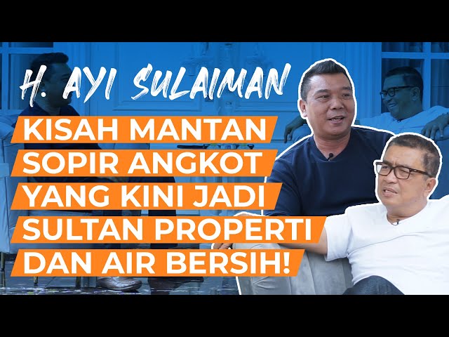 H. Ayi Sulaiman - Kisah Mantan Sopir Angkot Yang Kini Jadi Sultan Properti & Air Bersih!