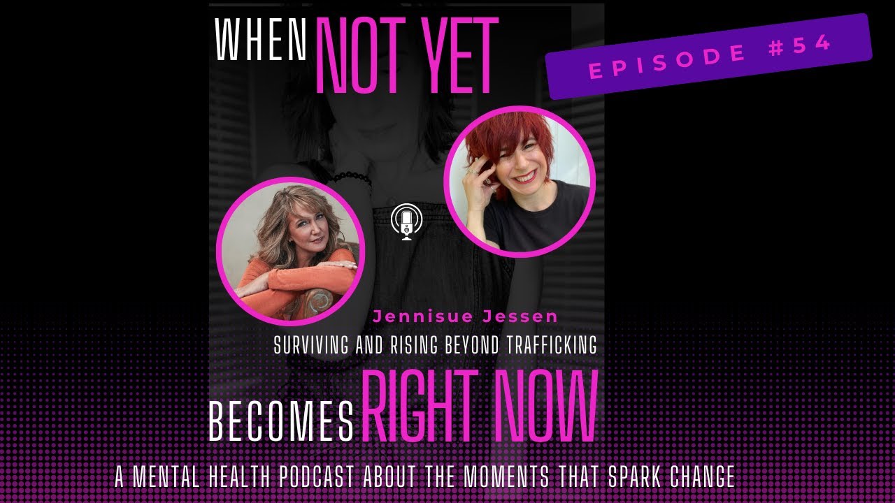 Surviving and Rising Beyond Trafficking with Jennisue Jessen
